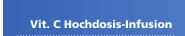Vit. C Hochdosis-Infusion